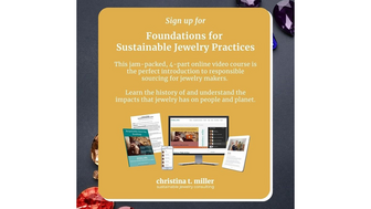 Ethical Metalsmiths’ promotion for Christina T. Miller Sustainable Jewelry Consulting course "Foundations for Sustainable Jewelry Practices.” 